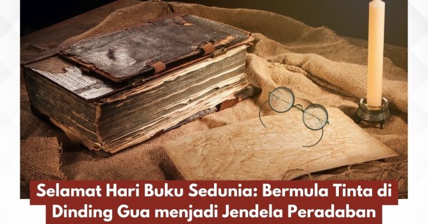 Selamat Hari Buku Sedunia, Bermula Tinta di Dinding Gua menjadi Jendela Peradaban